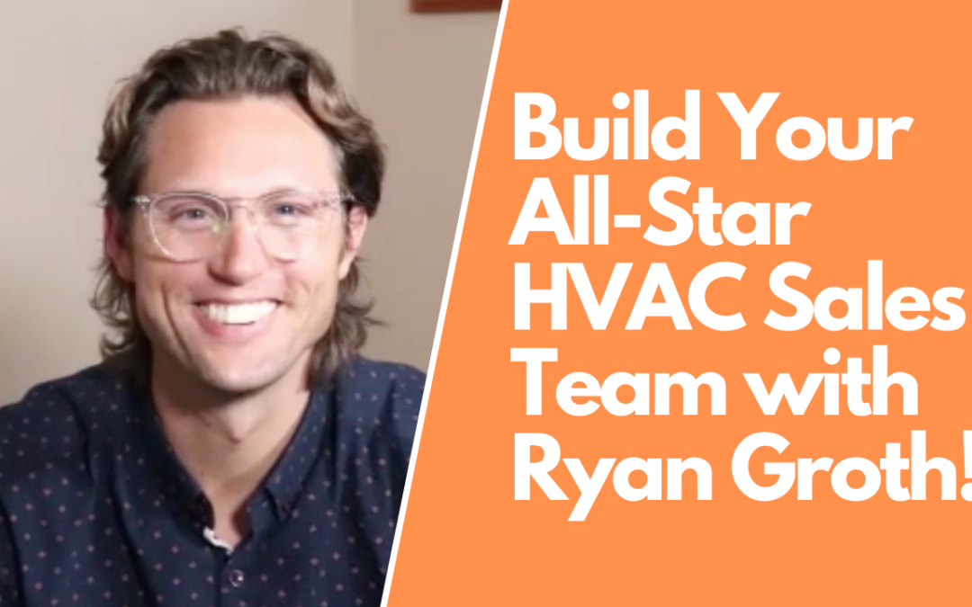 Building Your All-Star HVAC Sales Team with Ryan Groth